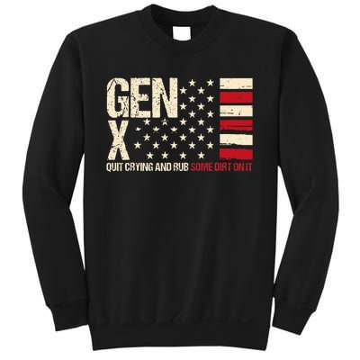 Gen X Quit Crying And Rub Some Dirt On It Sweatshirt