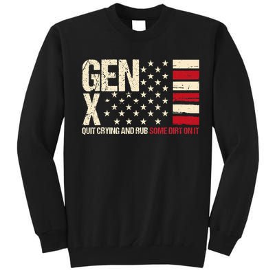 Gen X Quit Crying And Rub Some Dirt On It Tall Sweatshirt