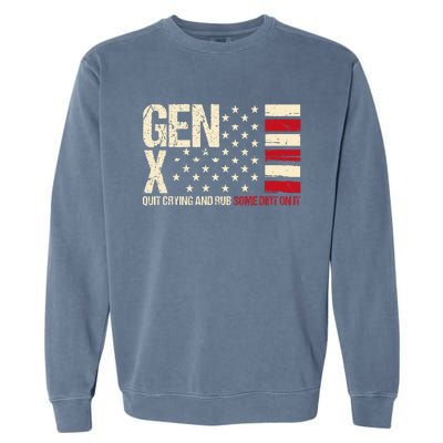 Gen X Quit Crying And Rub Some Dirt On It Garment-Dyed Sweatshirt