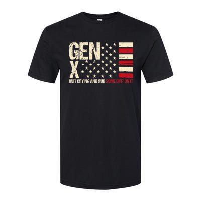 Gen X Quit Crying And Rub Some Dirt On It Softstyle CVC T-Shirt