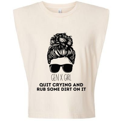 Gen X Quit Crying & Rub Some Dirt On It Funny Messy Bun Garment-Dyed Women's Muscle Tee