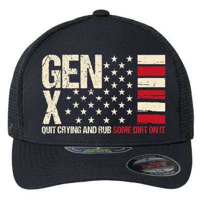Gen X Quit Crying And Rub Some Dirt On It Flexfit Unipanel Trucker Cap