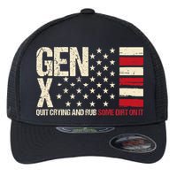 Gen X Quit Crying And Rub Some Dirt On It Flexfit Unipanel Trucker Cap