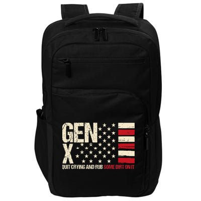 Gen X Quit Crying And Rub Some Dirt On It Impact Tech Backpack