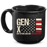 Gen X Quit Crying And Rub Some Dirt On It 15oz Campfire Ceramic Mug