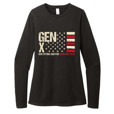 Gen X Quit Crying And Rub Some Dirt On It Womens CVC Long Sleeve Shirt