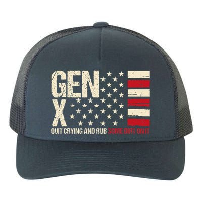 Gen X Quit Crying And Rub Some Dirt On It Yupoong Adult 5-Panel Trucker Hat