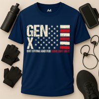 Gen X Quit Crying And Rub Some Dirt On It Performance Shirt