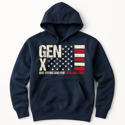 Gen X Quit Crying And Rub Some Dirt On It Hoodie