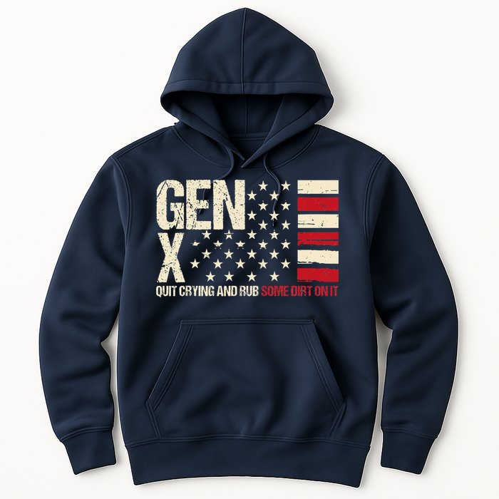 Gen X Quit Crying And Rub Some Dirt On It Hoodie