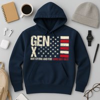 Gen X Quit Crying And Rub Some Dirt On It Hoodie