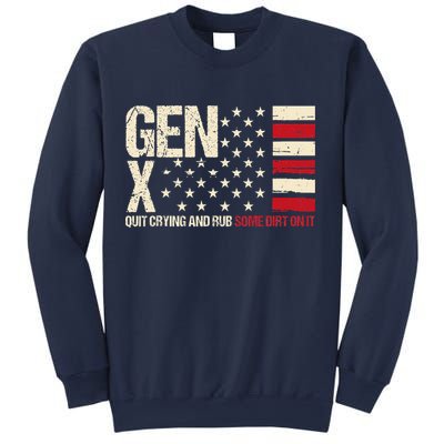 Gen X Quit Crying And Rub Some Dirt On It Sweatshirt