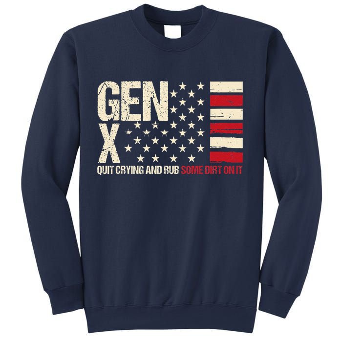 Gen X Quit Crying And Rub Some Dirt On It Sweatshirt