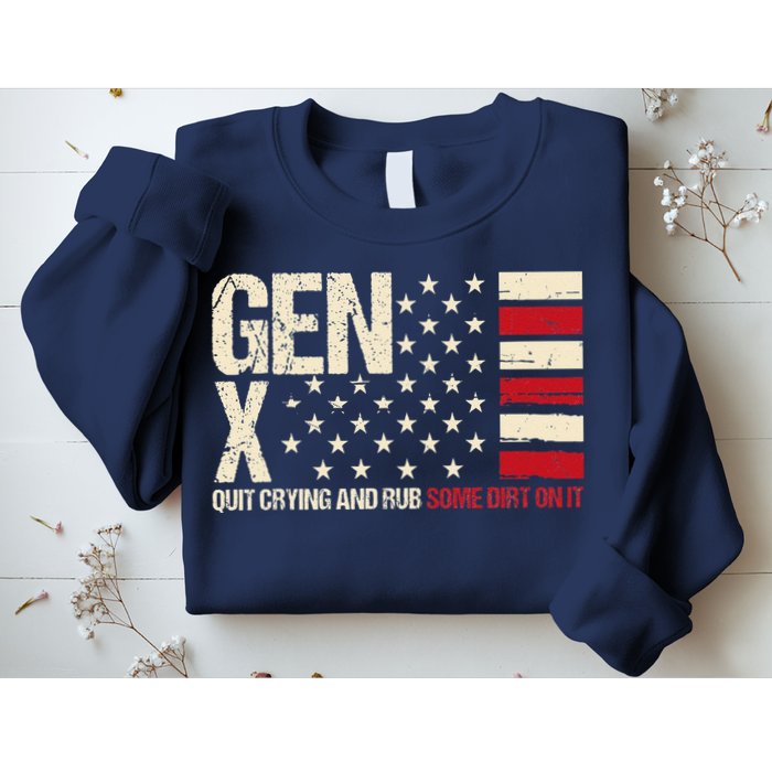 Gen X Quit Crying And Rub Some Dirt On It Sweatshirt