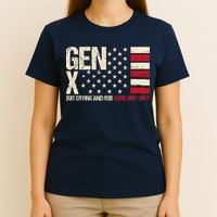 Gen X Quit Crying And Rub Some Dirt On It T-Shirt