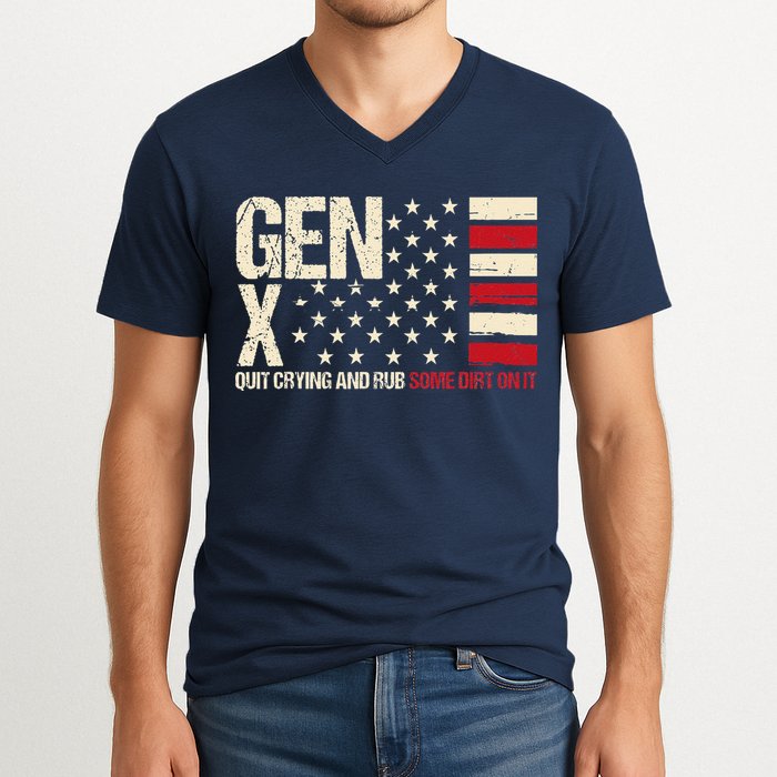 Gen X Quit Crying And Rub Some Dirt On It V-Neck T-Shirt