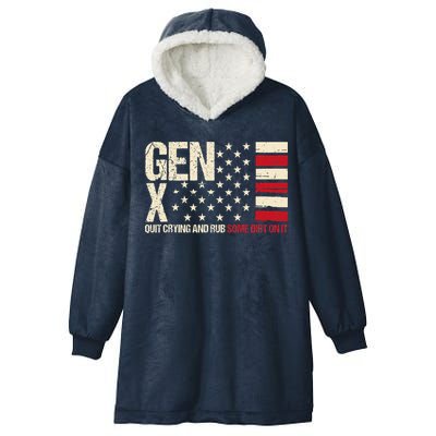 Gen X Quit Crying And Rub Some Dirt On It Hooded Wearable Blanket