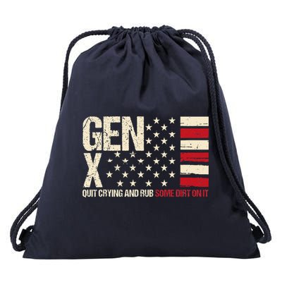 Gen X Quit Crying And Rub Some Dirt On It Drawstring Bag