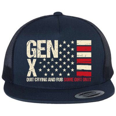 Gen X Quit Crying And Rub Some Dirt On It Flatbill Hat