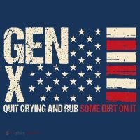 Gen X Quit Crying And Rub Some Dirt On It Magnet