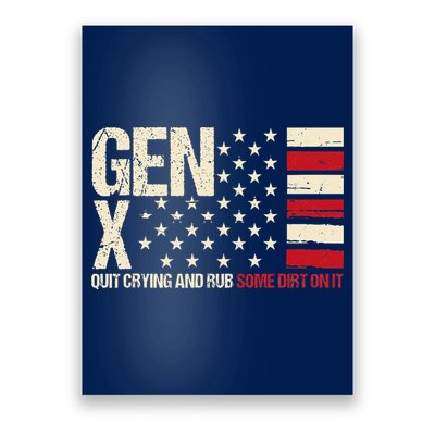 Gen X Quit Crying And Rub Some Dirt On It Poster