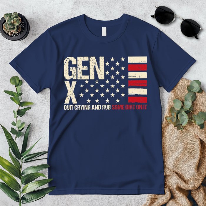 Gen X Quit Crying And Rub Some Dirt On It Premium T-Shirt