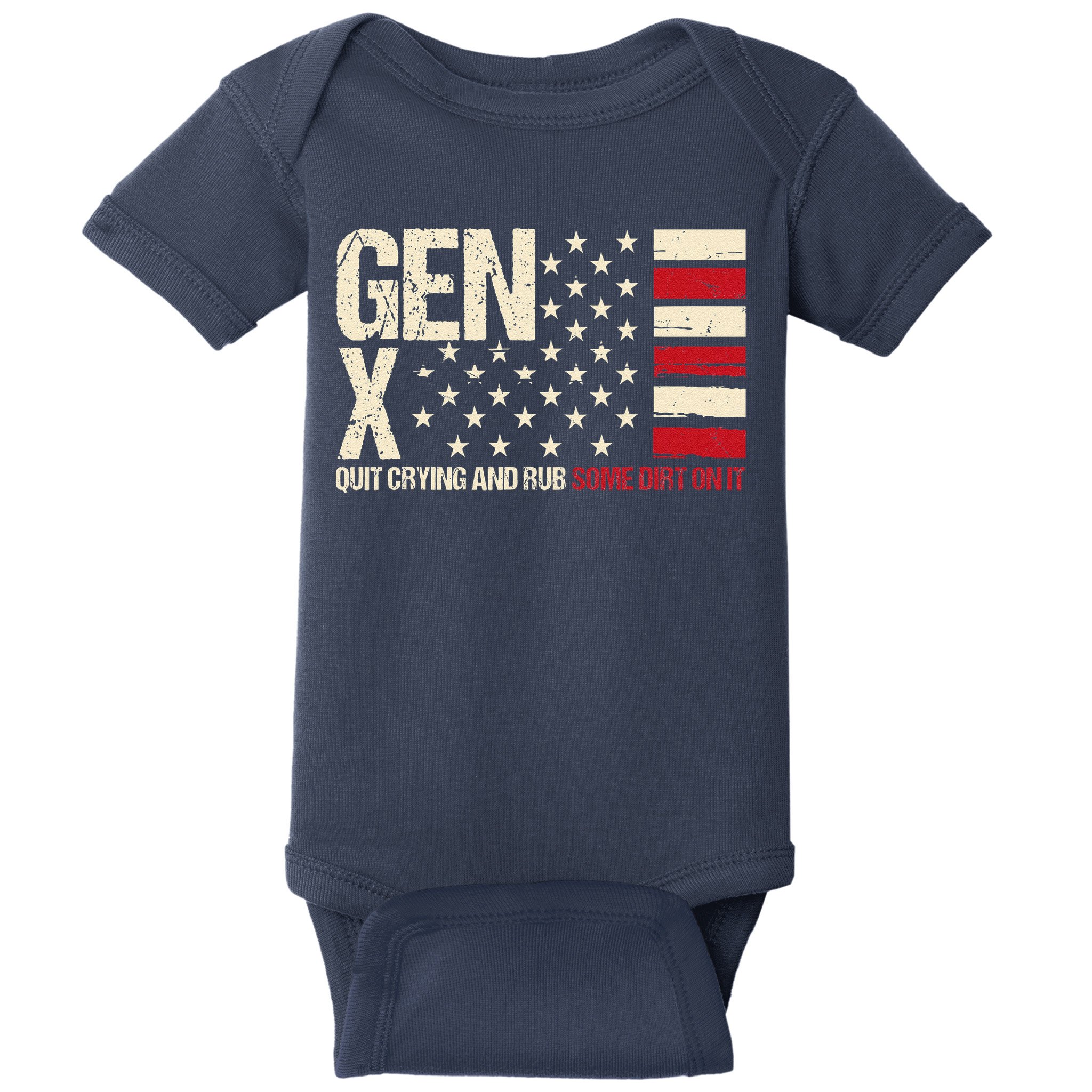 Gen X Quit Crying And Rub Some Dirt On It Baby Bodysuit