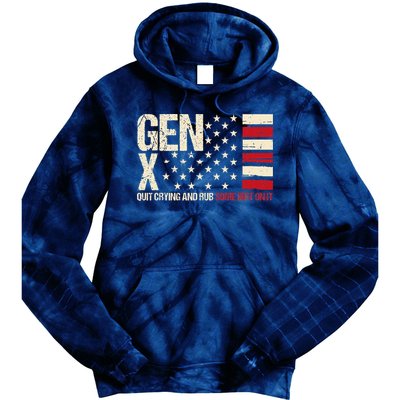 Gen X Quit Crying And Rub Some Dirt On It Tie Dye Hoodie