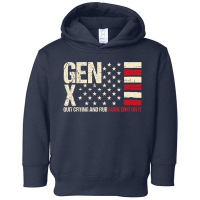 Gen X Quit Crying And Rub Some Dirt On It Toddler Hoodie
