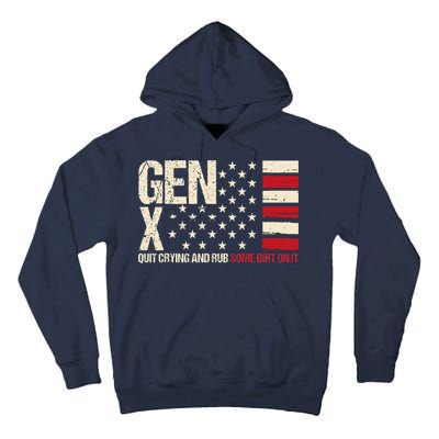 Gen X Quit Crying And Rub Some Dirt On It Tall Hoodie