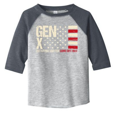 Gen X Quit Crying And Rub Some Dirt On It Toddler Fine Jersey T-Shirt