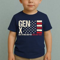 Gen X Quit Crying And Rub Some Dirt On It Toddler T-Shirt