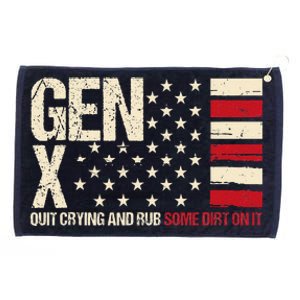 Gen X Quit Crying And Rub Some Dirt On It Grommeted Golf Towel