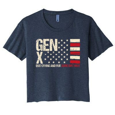 Gen X Quit Crying And Rub Some Dirt On It Women's Crop Top Tee