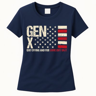 Gen X Quit Crying And Rub Some Dirt On It Womens T-Shirt