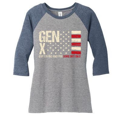 Gen X Quit Crying And Rub Some Dirt On It Women's Tri-Blend 3/4-Sleeve Raglan Shirt