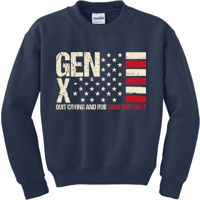 Gen X Quit Crying And Rub Some Dirt On It Kids Sweatshirt