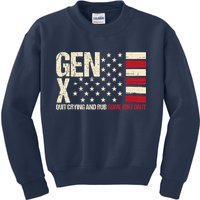 Gen X Quit Crying And Rub Some Dirt On It Kids Sweatshirt