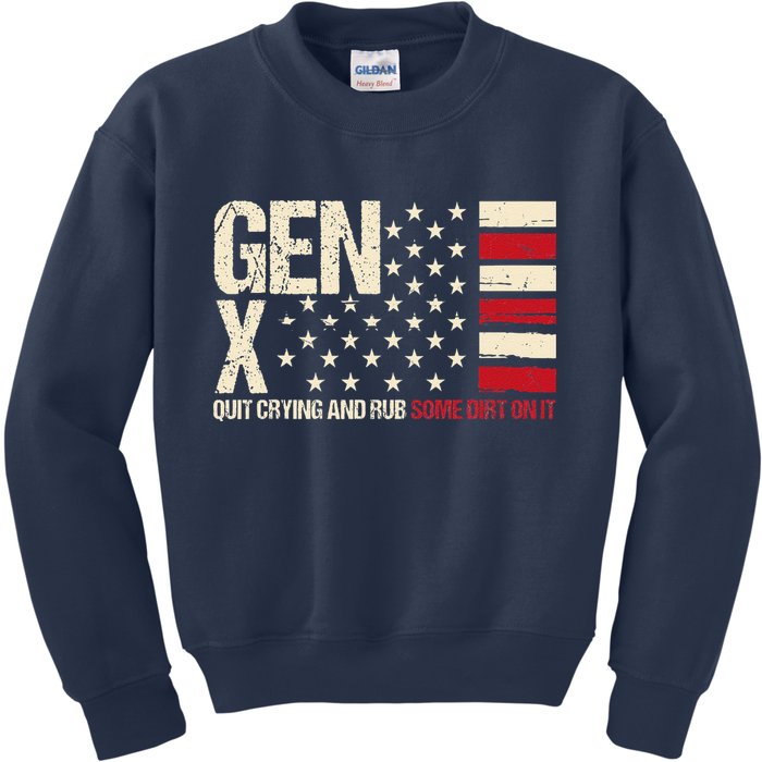 Gen X Quit Crying And Rub Some Dirt On It Kids Sweatshirt