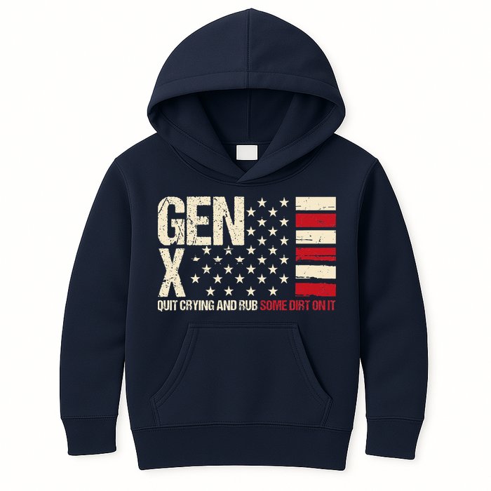 Gen X Quit Crying And Rub Some Dirt On It Kids Hoodie