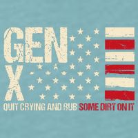 Gen X Quit Crying And Rub Some Dirt On It Sueded Cloud Jersey T-Shirt