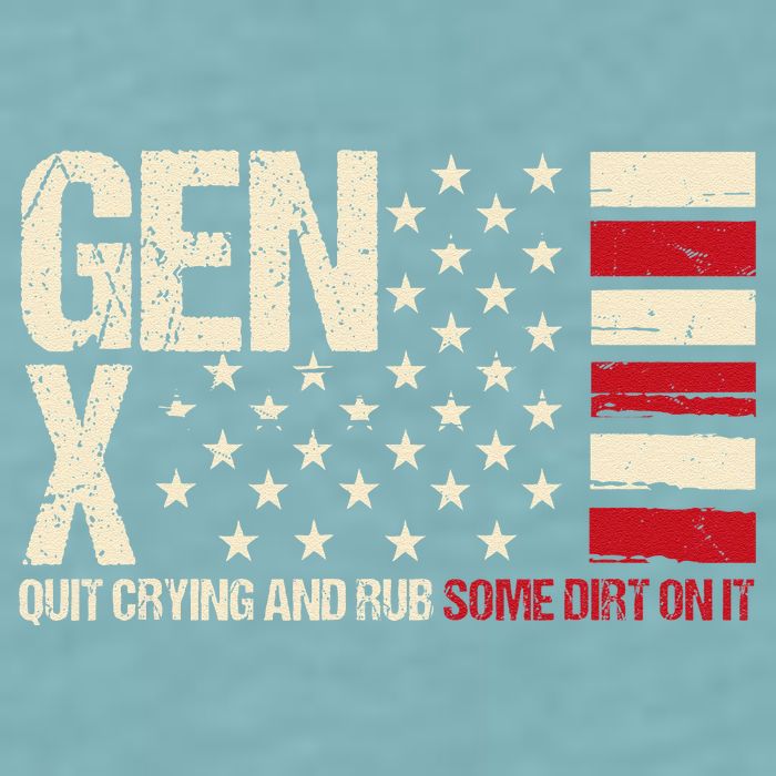 Gen X Quit Crying And Rub Some Dirt On It Sueded Cloud Jersey T-Shirt