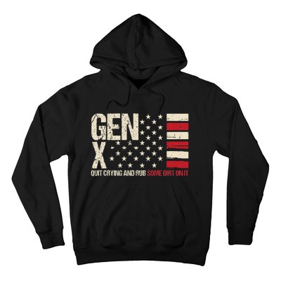 Gen X Quit Crying And Rub Some Dirt On It Hoodie