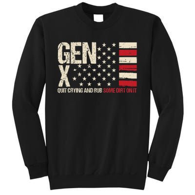 Gen X Quit Crying And Rub Some Dirt On It Sweatshirt