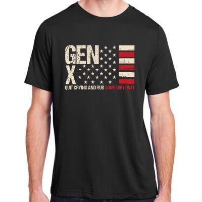 Gen X Quit Crying And Rub Some Dirt On It Adult ChromaSoft Performance T-Shirt