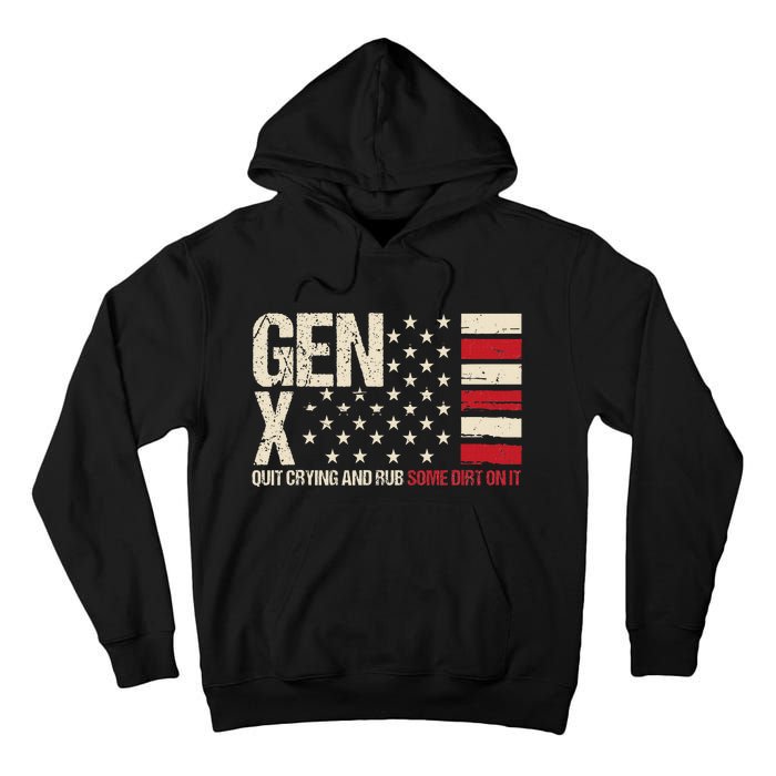 Gen X Quit Crying And Rub Some Dirt On It Tall Hoodie