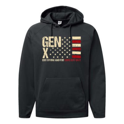 Gen X Quit Crying And Rub Some Dirt On It Performance Fleece Hoodie