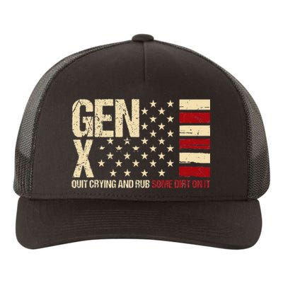 Gen X Quit Crying And Rub Some Dirt On It Yupoong Adult 5-Panel Trucker Hat