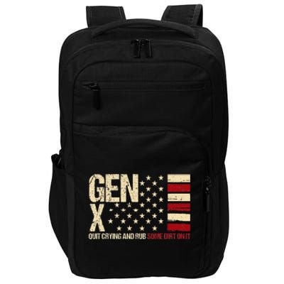 Gen X Quit Crying And Rub Some Dirt On It Impact Tech Backpack