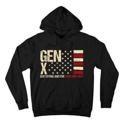 Gen X Quit Crying And Rub Some Dirt On It Tall Hoodie